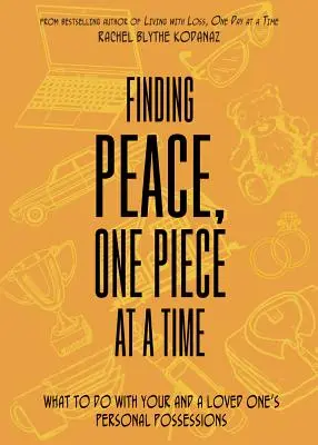 Trouver la paix, une pièce à la fois : Que faire de vos biens personnels et de ceux d'un être cher ? - Finding Peace, One Piece at a Time: What to Do with Your and a Loved One's Personal Possessions