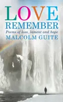 Love, Remember : 40 poèmes de perte, de lamentation et d'espoir - Love, Remember: 40 Poems of Loss, Lament and Hope