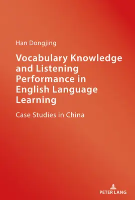 Connaissance du vocabulaire et performance d'écoute dans l'apprentissage de l'anglais : études de cas en Chine - Vocabulary Knowledge and Listening Performance in English Language Learning; Case Studies in China