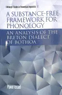 Un cadre sans substance pour la phonologie : Une analyse du dialecte breton de Bothoa - A Substance-Free Framework for Phonology: An Analysis of the Breton Dialect of Bothoa