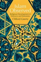 L'islam observé : Le développement religieux au Maroc et en Indonésie - Islam Observed: Religious Development in Morocco and Indonesia