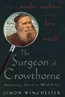 Chirurgien de Crowthorne - Une histoire de meurtre, de folie et du dictionnaire anglais Oxford - Surgeon of Crowthorne - A Tale of Murder, Madness and the Oxford English Dictionary