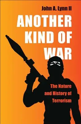 Une autre sorte de guerre : la nature et l'histoire du terrorisme - Another Kind of War: The Nature and History of Terrorism