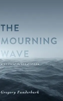 La vague du deuil : Un roman de la grande tempête - The Mourning Wave: A Novel of the Great Storm