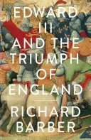 Édouard III et le triomphe de l'Angleterre - La bataille de Crécy et la Compagnie de la Jarretière - Edward III and the Triumph of England - The Battle of Crecy and the Company of the Garter