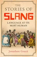 Les histoires de l'argot : La langue dans ce qu'elle a de plus humain - The Stories of Slang: Language at Its Most Human