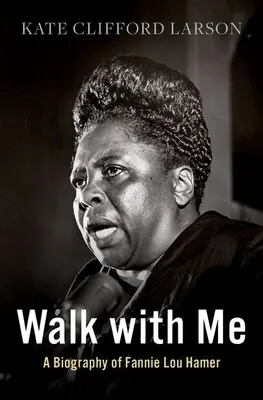 Walk with Me : Une biographie de Fannie Lou Hamer - Walk with Me: A Biography of Fannie Lou Hamer