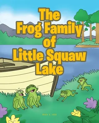 La famille de grenouilles du petit lac Squaw - The Frog Family of Little Squaw Lake