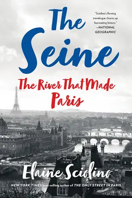 La Seine : Le fleuve qui a fait Paris - The Seine: The River That Made Paris