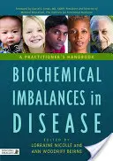 Les déséquilibres biochimiques dans la maladie : Manuel du praticien - Biochemical Imbalances in Disease: A Practitioner's Handbook