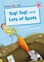 Tug ! Tug ! et Lots of Spots (Early Reader) - Tug! Tug! and Lots of Spots (Early Reader)