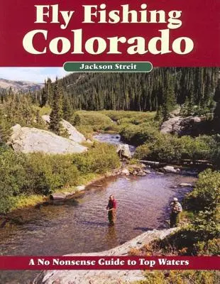 Fly Fishing Colorado : Un guide pratique des meilleures eaux - Fly Fishing Colorado: A No Nonsense Guide to Top Waters