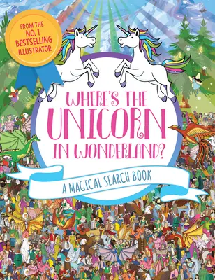 Où est la licorne au pays des merveilles ? 2 : Un livre de recherche magique - Where's the Unicorn in Wonderland?, 2: A Magical Search Book