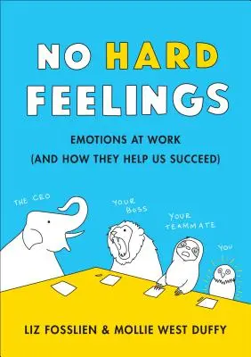 Pas de rancune : Le pouvoir secret de l'acceptation des émotions au travail - No Hard Feelings: The Secret Power of Embracing Emotions at Work