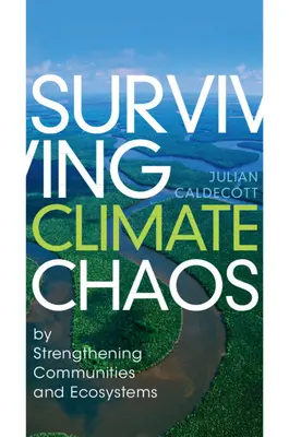 Survivre au chaos climatique - en renforçant les communautés et les écosystèmes - Surviving Climate Chaos - by Strengthening Communities and Ecosystems