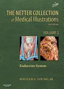 La collection Netter d'illustrations médicales : Le système endocrinien : Volume 2 - The Netter Collection of Medical Illustrations: The Endocrine System: Volume 2