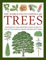 L'encyclopédie mondiale des arbres : Un guide de référence et d'identification pour 1300 des arbres les plus importants du monde - The World Encyclopedia of Trees: A Reference and Identification Guide to 1300 of the World's Most Significant Trees