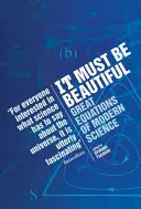 Ce doit être beau - Les grandes équations de la science moderne - It Must Be Beautiful - Great Equations Of Modern Science