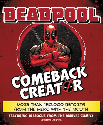 Le créateur du retour de Deadpool : Plus de 150 000 répliques de l'homme à la bouche - Deadpool Comeback Creator: More Than 150,000 Retorts from the Merc with the Mouth