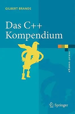 Das C++ Kompendium : Stl, Objektfabriken, Exceptions - Das C++ Kompendium: Stl, Objektfabriken, Exceptions