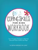 Coping Skills for Kids Workbook : Plus de 75 stratégies d'adaptation pour aider les enfants à gérer le stress, l'anxiété et la colère - Coping Skills for Kids Workbook: Over 75 Coping Strategies to Help Kids Deal with Stress, Anxiety and Anger