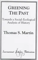 L'écologisation du passé : Vers une analyse socio-écologique de l'histoire - Greening the Past: Towards a Social-Ecological Analysis of History