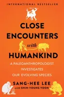 Close Encounters with Humankind : Une paléoanthropologue enquête sur l'évolution de notre espèce - Close Encounters with Humankind: A Paleoanthropologist Investigates Our Evolving Species