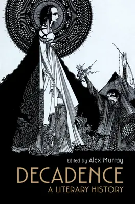 La décadence : Une histoire littéraire - Decadence: A Literary History