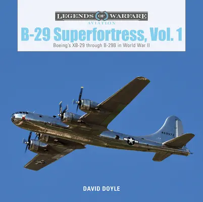 B-29 Superfortress, Vol. 1 : Du XB-29 au B-29B de Boeing pendant la Seconde Guerre mondiale - B-29 Superfortress, Vol. 1: Boeing's XB-29 Through B-29B in World War II