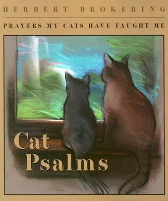 Les psaumes des chats : Prières que mes chats m'ont apprises - Cat Psalms: Prayers My Cats Have Taught Me