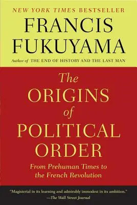 Les origines de l'ordre politique : Des temps préhumains à la Révolution française - The Origins of Political Order: From Prehuman Times to the French Revolution