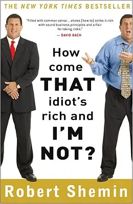 Comment se fait-il que cet idiot soit riche et que je ne le sois pas ? - How Come That Idiot's Rich and I'm Not?