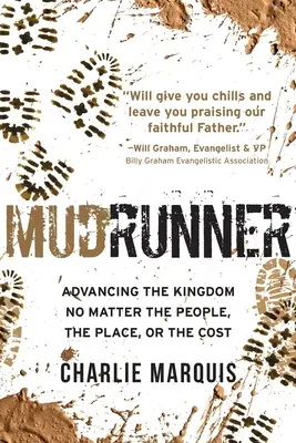 Mudrunner : Faire progresser le royaume quels que soient les personnes, le lieu ou le coût - Mudrunner: Advancing the Kingdom No Matter the People, the Place, or the Cost