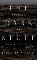 L'obscurité : Histoires des tourbières - The Dark Stuff: Stories from the Peatlands