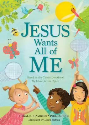 Jésus veut tout de moi : basé sur le classique dévotionnel My Utmost for His Highest (Mon désir le plus élevé) - Jesus Wants All of Me: Based on the Classic Devotional My Utmost for His Highest