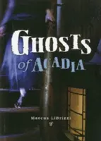 Les fantômes de l'Acadie - Ghosts of Acadia