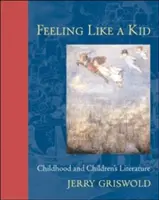 Se sentir comme un enfant : l'enfance et la littérature pour enfants - Feeling Like a Kid: Childhood and Children's Literature