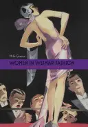 Les femmes dans la mode de Weimar : Discours et affichages dans la culture allemande, 1918-1933 - Women in Weimar Fashion: Discourses & Displays in German Culture, 1918-1933