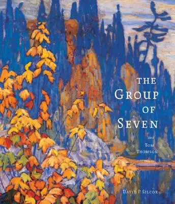 Le Groupe des Sept et Tom Thomson - The Group of Seven and Tom Thomson