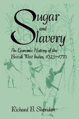 Sucre et esclavage : Une histoire économique des Antilles britanniques - Sugar and Slavery: An Economic History of the British West Indies