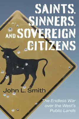 Saints, pécheurs et citoyens souverains : La guerre sans fin pour les terres publiques de l'Ouest - Saints, Sinners, and Sovereign Citizens: The Endless War Over the West's Public Lands