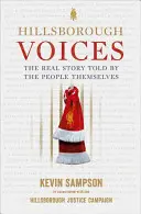 Hillsborough Voices - La véritable histoire racontée par les gens eux-mêmes - Hillsborough Voices - The Real Story Told by the People Themselves