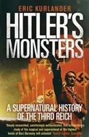 Les monstres d'Hitler : Une histoire surnaturelle du Troisième Reich - Hitler's Monsters: A Supernatural History of the Third Reich