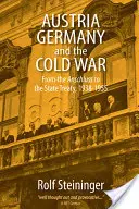 L'Autriche, l'Allemagne et la guerre froide : de l'Anschluss au traité d'État, 1938-1955 - Austria, Germany, and the Cold War: From the Anschluss to the State Treaty, 1938-1955