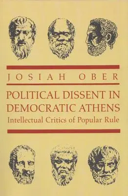 La dissidence politique dans l'Athènes démocratique : Les critiques intellectuelles du pouvoir populaire - Political Dissent in Democratic Athens: Intellectual Critics of Popular Rule