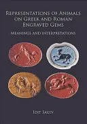 Représentations d'animaux sur des pierres précieuses gravées grecques et romaines : Significations et interprétations - Representations of Animals on Greek and Roman Engraved Gems: Meanings and Interpretations