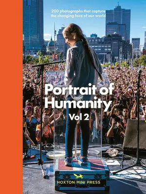 Portrait de l'humanité : 200 photographies qui capturent le visage changeant de notre monde - Portrait of Humanity: 200 Photographs That Capture the Changing Face of Our World