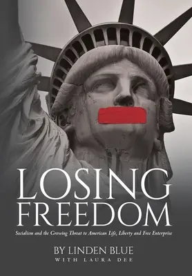 Perdre la liberté : Le socialisme et la menace croissante qui pèse sur la vie, la liberté et la libre entreprise aux États-Unis - Losing Freedom: Socialism and the Growing Threat to American Life, Liberty and Free Enterprise