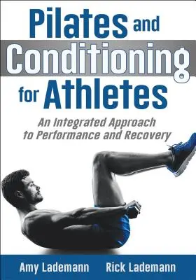 Pilates et conditionnement physique pour les athlètes : Une approche intégrée de la performance et de la récupération - Pilates and Conditioning for Athletes: An Integrated Approach to Performance and Recovery