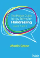 Guide de poche des termes clés de la coiffure - niveaux 1, 2 et 3 (Green Martin (Auteur)) - Pocket Guide to Key Terms for Hairdressing - Level 1, 2 and 3 (Green Martin (Author))